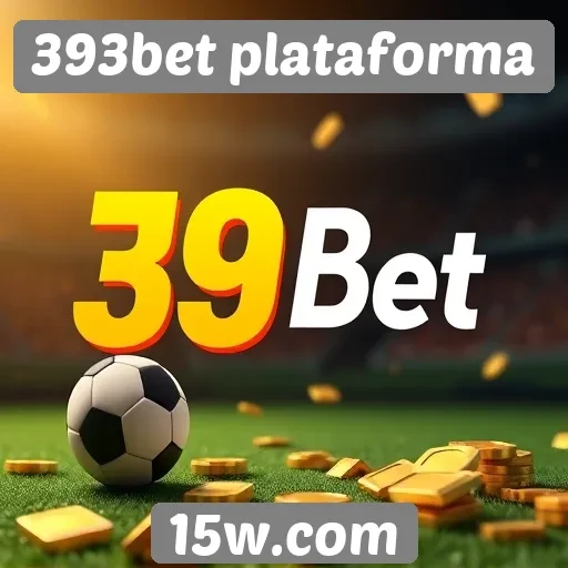 Vantagens de usar a 393bet plataforma para apostas
